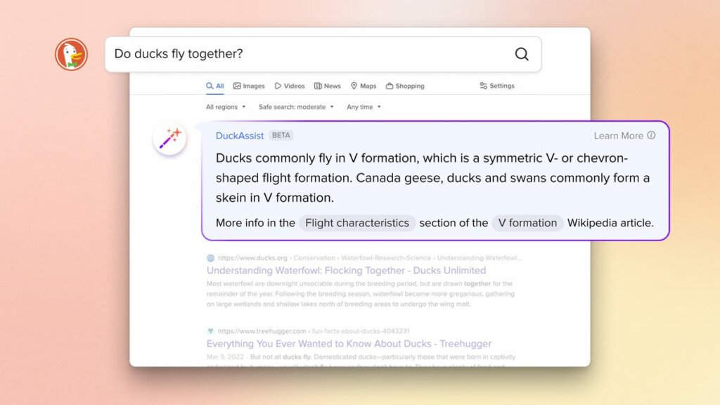 People who use DuckDuckGo browser apps or extensions can check out DuckAssist in beta now.Source: DuckDuckGo