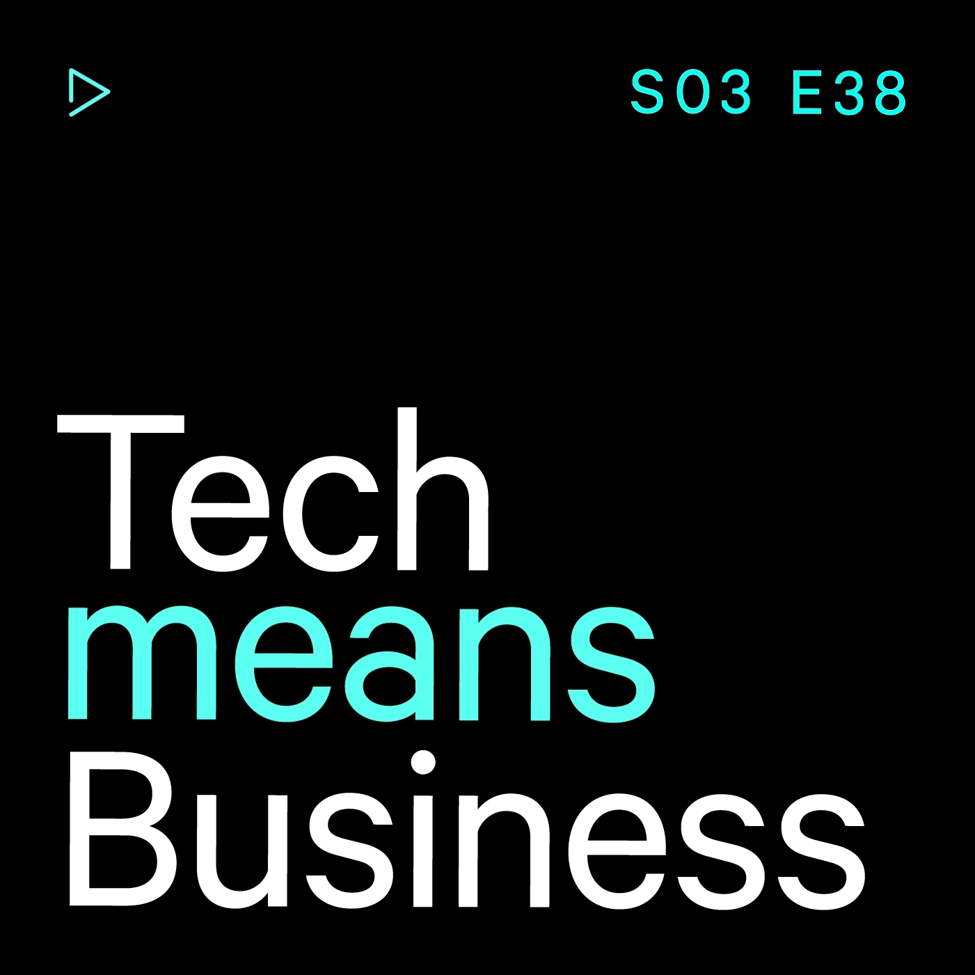 Tech means Business Podcast. Season 3, Episode 38.